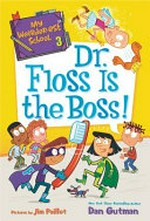 Dr. Floss is the boss! / Dan Gutman ; pictures by Jim Paillot.