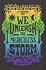 We unleash the merciless storm / Tehlor Kay Mejia.