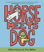Horse meets Dog / by Elliott Kalan ; illustrations by Tim Miller.