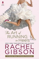 The art of running in heels / Rachel Gibson.