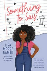 Something to say / Lisa Moore Ramée ; illustrations by Bre Indigo.