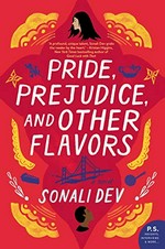 Pride, prejudice, and other flavors : a novel / Sonali Dev.