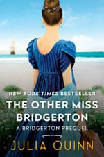 The other Miss Bridgerton : a Bridgertons prequel / Julia Quinn.