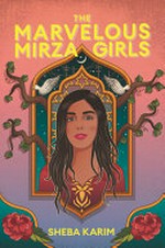 The marvelous Mirza girls / Sheba Karim.