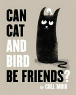 Can Cat and Bird be friends? / by Coll Muir.