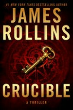 Crucible : a thriller / James Rollins