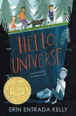 Hello, universe / Erin Entrada Kelly ; illustrations by Isabel Roxas.