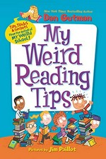 My weird reading tips / Dan Gutman ; pictures by Jim Paillot.