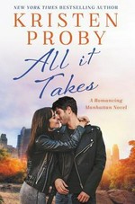 All it takes : a romancing Manhattan novel / Kristen Proby.