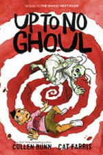Up to no ghoul / Cullen Bunn & Cat Farris ; lettering by Melanie Ujimori.