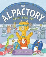 The Alpactory : ready, pack, go! / Ruth Chan.