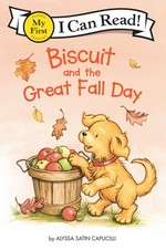 Biscuit and the great fall day / story by Alyssa Satin Capucilli ; pictures by Rose Mary Berlin ; in the style of Pat Schories.