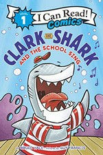 Clark the Shark and the school sing / by Bruce Hale ; pictures by Guy Francis.