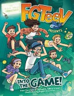 Into the game! by FGTeeV ; illustrated by Miguel Díaz Rivas.