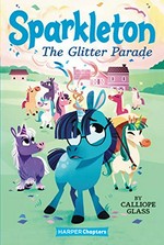 The glitter parade / by Calliope Glass ; illustrated by Hollie Mengert.