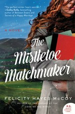The mistletoe matchmaker : a novel / Felicity Hayes-McCoy.