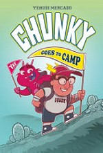 Chunky goes to camp / Yehudi Mercado.