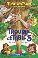 Trouble to the Max / by Tom Watson ; illustrated by Marta Kissi.