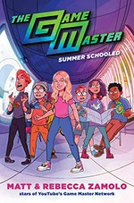 The game master : summer schooled / by Matt & Rebecca Zamolo ; illustrations by Chris Danger.