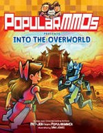 Into the Overworld / by Pat + Jen from PopularMMOs ; illustrated by Dani Jones.