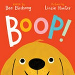 Boop! / words by Bea Birdsong ; pictures by Linzie Hunter.