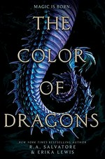 The color of dragons / R.A. Salvatore & Erika Lewis.