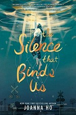 The silence that binds us / Joanna Ho.