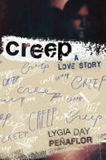 Creep : a love story / Lygia Day Peñaflor.