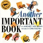 Another important book / by Margaret Wise Brown ; illustrated by Chris Raschka.