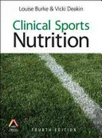 Clinical sports nutrition / Louise Burke, Vicki Deakin.
