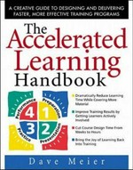 The accelerated learning handbook : a creative guide to designing and delivering faster, more effective training programs / Dave Meier.