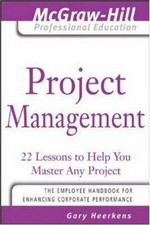 Project management : 24 lessons to help you master any project / Gary R. Heerkens.