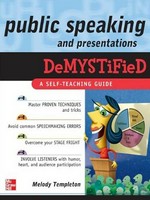 Public speaking and presentations demystified / Melody Templeton.