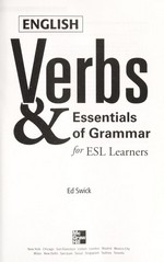 English verbs & essentials of grammar for ESL learners / Ed Swick.