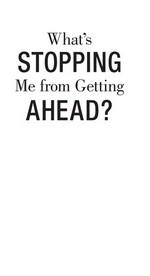 What's stopping me from getting ahead? : what your manager won't tell you about what it really takes to be successful / Robert W. Goldfarb.