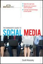 Manager's guide to social media / Scott Klososky.