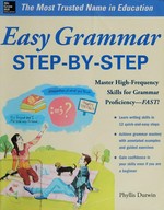 Easy grammar step-by-step : master high-frequency skills for grammar proficiency-- fast! / Phyllis Dutwin.