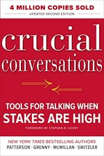Crucial conversations : tools for talking when stakes are high / Kerry Patterson ... [et al.].