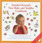 Annabel Karmel's new baby and toddler cookbook : more tempting, nutritious and easy-to-cook recipes for young children / [text: Annabel Karmel ; illustrations: Susan Hellard]
