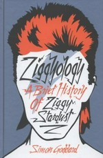 Ziggyology : a brief history of Ziggy Stardust / Simon Goddard.