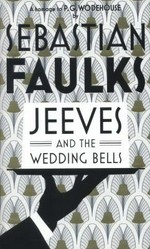 Jeeves and the wedding bells : a homage to P.G. Wodehouse / by Sebastian Faulks.