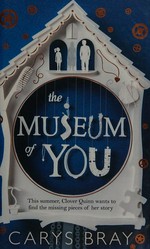 The museum of you / Carys Bray.