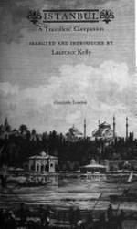 Istanbul : a travellers' companion / selected and introduced by Laurence Kelly
