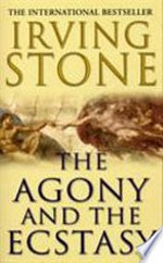 The agony and the ecstasy / Irving Stone.