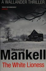 The white lioness / Henning Mankell ; translated from the Swedish by Laurie Thompson.