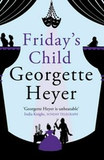 Friday's child / Georgette Heyer.