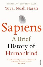 Sapiens : a brief history of humankind / Yuval Noah Harari ; [translated by the author, with the help of John Purcell and Haim Watzman].