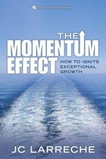 The momentum effect : how to ignite exceptional growth / Jean-Claude Larreche.