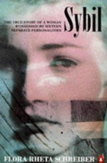 Sybil : the true story of a woman possessed by sixteen separate personalities / Flora Rheta Schreiber