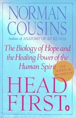 Head first : the biology of hope and the healing power of the human spirit / Norman Cousins.
